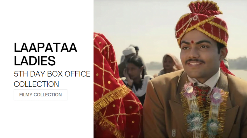 Laapataa Ladies Box Office Collection Day 5, Day Wise, Hit Or Flop